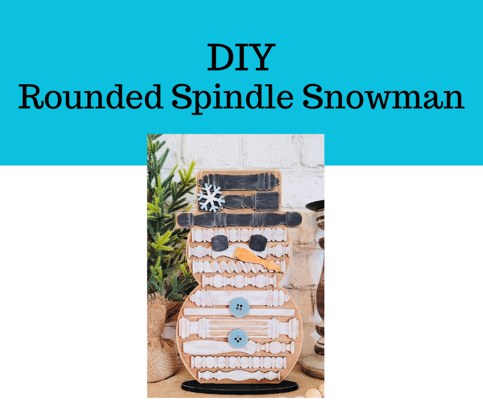 DIY- Spindle Rounded Snowman